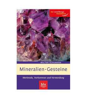 Mineralien - Gesteine, Merkmale, Vorkommen und Verwendung, Walter Schumann  - 1